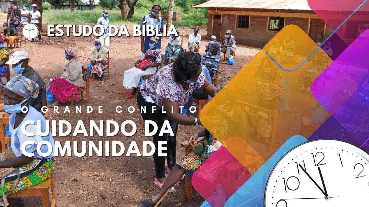 Cuidando Da Comunidade | O Grande Conflito CUIDANDO DA COMUNIDADE | O GRANDE CONFLITO | ESTUDO DA BÍBLIA