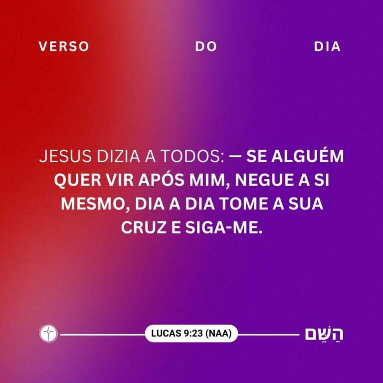 Jesus dizia a todos: — Se alguém quer vir após mim, negue a si mesmo, dia a dia tome a sua cruz e siga-me. Lc 9:23