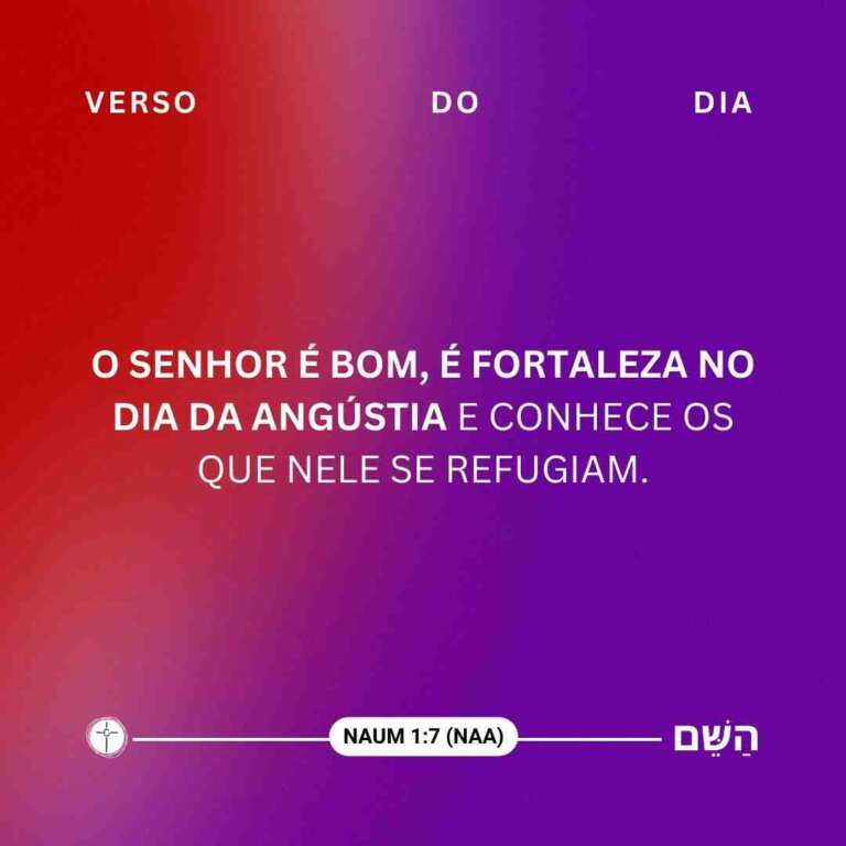 O Senhor é bom, é fortaleza no dia da angústia e conhece os que nele se refugiam. Naum 1:7 | Ministério Encher os Olhos
