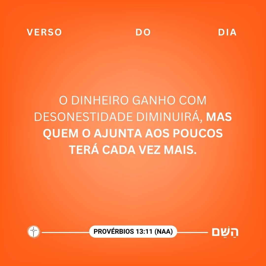 O dinheiro ganho com desonestidade diminuirá, mas quem o ajunta aos poucos terá cada vez mais | Provérbios 13:11