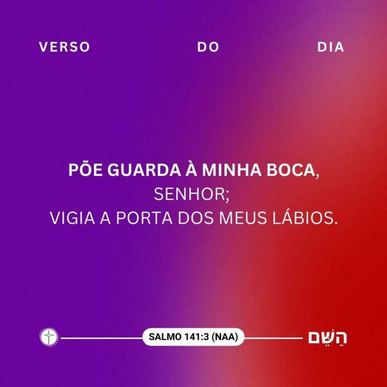 Põe guarda à minha boca, Senhor; vigia a porta dos meus lábios. Salmo 141:3
